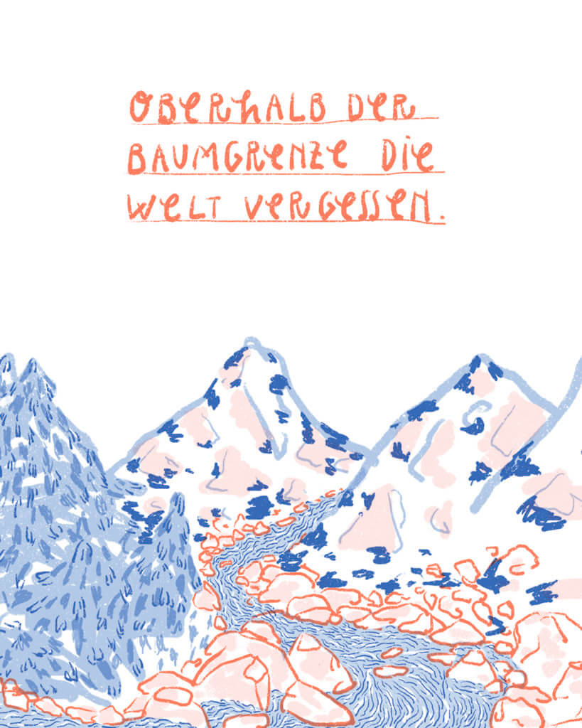 Oberhalb der Baumgrenze die Welt vergessen, Illustration, Matrosenhunde, Wochenkalender, landschaft, Berge, Fluss, Bäume, Felsen Kiesel, plätscherndes Wasser, Tannennadelduft, Bergluft, wandern, metime, Welt, vergessen, healing,