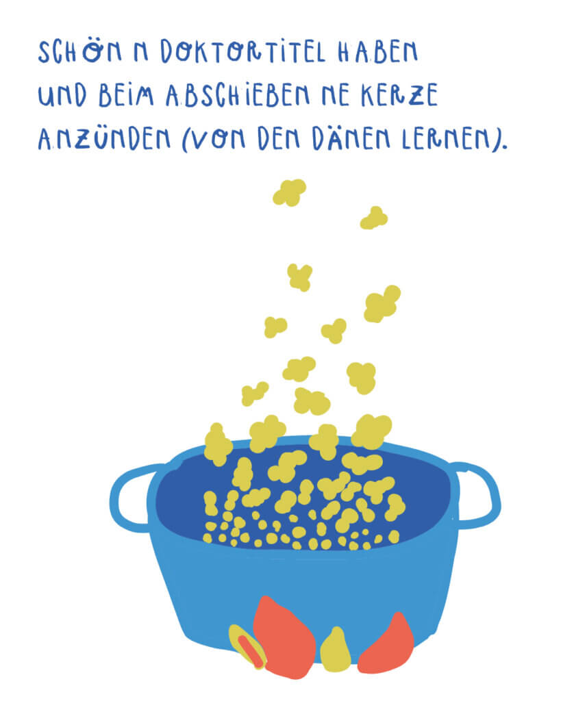 Schön n Doktortitel haben und beim Abschieben ne Kerze anzünden (von den Dänen lernen). Matrosenhunde, Illustration, Wochenkalender, Popcorn, Abschieben, Dänen, Dänemark, Hygge, Topf, Kerze, gemütlich, no border no nation, menschenrechte please,