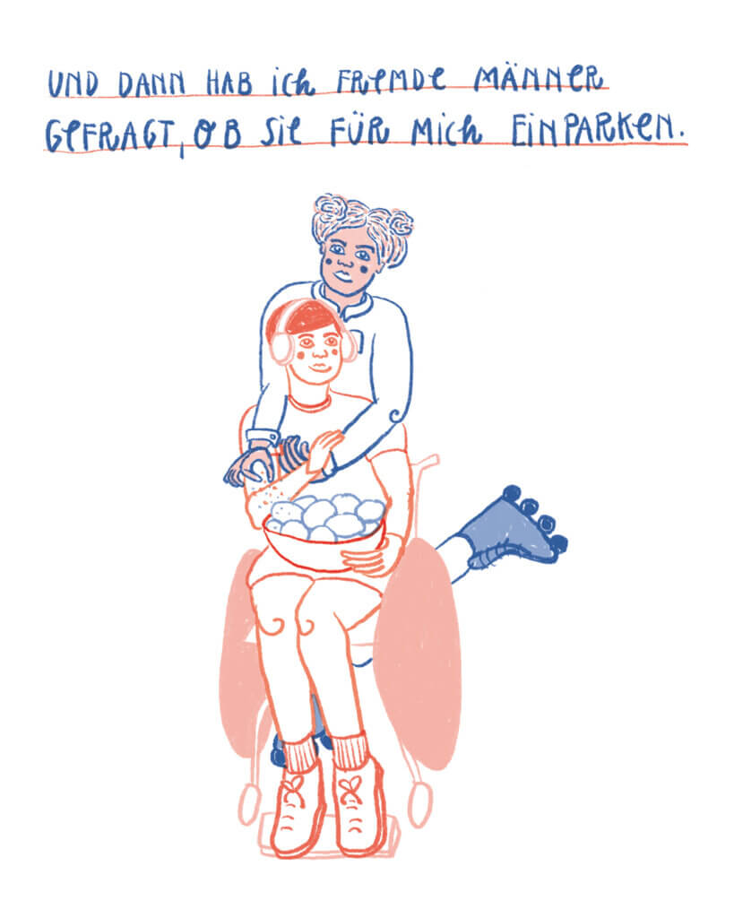 Und dann hab ich fremde Männer gefragt, ob sie für mich einparken.
